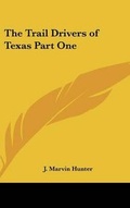 Cover: The Trail Drivers of Texas Part One - Kessinger Publishing