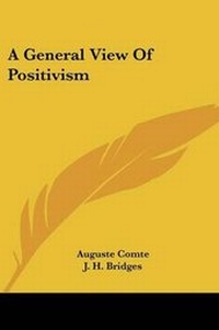 Enlarge image Cover: A General View Of Positivism - Kessinger Publishing