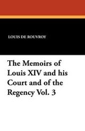 Cover: The Memoirs of Louis XIV and His Court and of the Regency Vol. 3 - Wildside Press