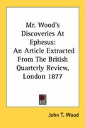 Abbildung von: Mr. Wood's Discoveries at Ephesus - Kessinger Publishing