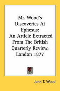 Abbildung von: Mr. Wood's Discoveries at Ephesus - Kessinger Publishing
