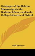 Cover: Catalogue of the Hebrew Manuscripts in the Bodleian Library and in the College Libraries of Oxford - Kessinger Publishing