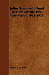 Enlarge image Cover: Julius Rosenwald Fund - Review For The Two-Year Period 1931-1933 - Read Books