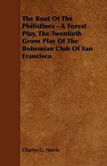 Cover: The Rout Of The Philistines - A Forest Play, The Twentieth Grove Play Of The Bohemian Club Of San Francisco - Read Books