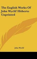 Cover: The English Works Of John Wyclif Hitherto Unprinted - Kessinger Publishing Co