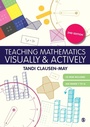 Cover: Teaching Mathematics Visually and Actively - SAGE Publications Ltd