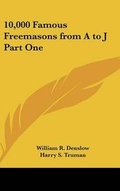 Cover: 10,000 Famous Freemasons from A to J Part One - Kessinger Publishing