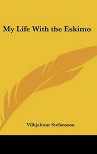 Abbildung von: My Life With the Eskimo - Kessinger Publishing