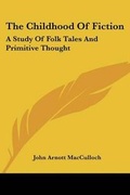 Cover: The Childhood Of Fiction - Kessinger Publishing