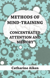 Abbildung von: Methods Of Mind-Training - Concentrated Attention And Memory - Read Books