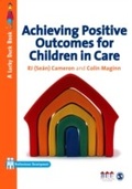 Cover: Achieving Positive Outcomes for Children in Care - SAGE Publications Ltd