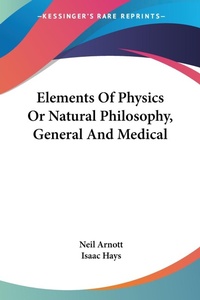 Abbildung von: Elements Of Physics Or Natural Philosophy, General And Medical - Kessinger Publishing