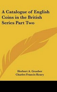 Abbildung von: A Catalogue of English Coins in the British Series Part Two - Kessinger Publishing