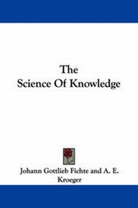 Enlarge image Cover: The Science Of Knowledge - Kessinger Publishing Co
