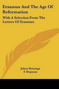 Enlarge image Cover: Erasmus And The Age Of Reformation - Kessinger Publishing
