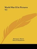 Cover: World War II In Pictures V2 - Kessinger Publishing