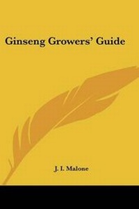 Abbildung von: Ginseng Growers' Guide - Kessinger Publishing