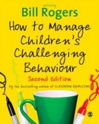 Enlarge image Cover: How to Manage Children's Challenging Behaviour - SAGE Publications Ltd