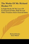Cover: The Works Of Mr. Richard Hooker V3 - Kessinger Publishing