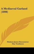 Cover: A Mediaeval Garland (1898) - Kessinger Publishing