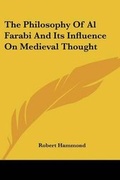 Cover: The Philosophy Of Al Farabi And Its Influence On Medieval Thought - Kessinger Publishing