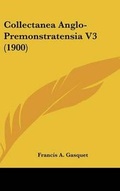 Cover: Collectanea Anglo-Premonstratensia V3 (1900) - Kessinger Publishing
