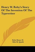 Cover: Henry W. Roby's Story Of The Invention Of The Typewriter - Kessinger Publishing