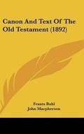 Cover: Canon And Text Of The Old Testament (1892) - Kessinger Publishing