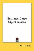 Abbildung von: Illustrated Gospel Object Lessons - Kessinger Publishing