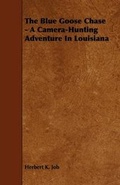 Cover: The Blue Goose Chase - A Camera-Hunting Adventure In Louisiana - Read Books