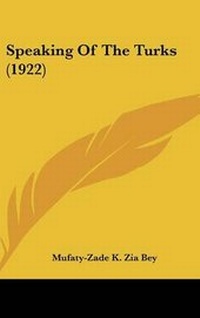 Abbildung von: Speaking Of The Turks (1922) - Kessinger Publishing