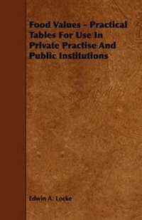 Enlarge image Cover: Food Values - Practical Tables For Use In Private Practise And Public Institutions - Read Books