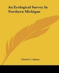 Cover: An Ecological Survey In Northern Michigan - Kessinger Publishing