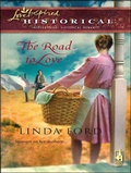 Cover: The Road to Love - Steeple Hill Love Inspired Historicals