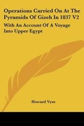 Cover: Operations Carried On At The Pyramids Of Gizeh In 1837 V2 - Kessinger Publishing