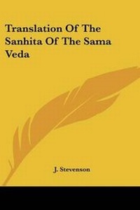 Abbildung von: Translation Of The Sanhita Of The Sama Veda - Kessinger Publishing