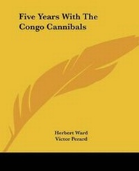 Enlarge image Cover: Five Years With The Congo Cannibals - Kessinger Publishing
