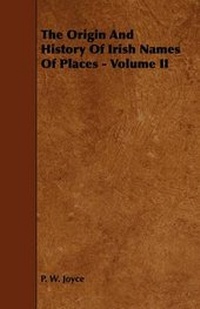Abbildung von: The Origin And History Of Irish Names Of Places - Volume II - Read Books