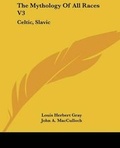 Cover: The Mythology Of All Races V3 - Kessinger Publishing