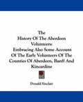 Cover: The History of the Aberdeen Volunteers - Kessinger Publishing