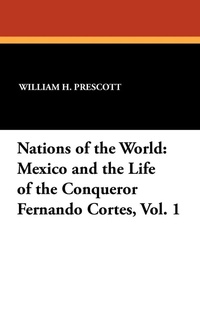 Abbildung von: Mexico and the Life of the Conqueror Fernando Cortes, Vol. 1 - Wildside Press