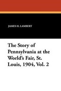 Cover: The Story of Pennsylvania at the World's Fair, St. Louis, 1904, Vol. 2 - Wildside Press