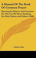 Cover: A Manual Of The Book Of Common Prayer - Kessinger Publishing