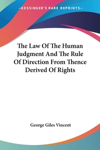 Abbildung von: The Law Of The Human Judgment And The Rule Of Direction From Thence Derived Of Rights - Kessinger Publishing