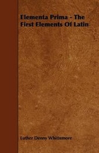 Enlarge image Cover: Elementa Prima - The First Elements Of Latin - Read Books