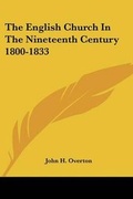 Cover: The English Church In The Nineteenth Century 1800-1833 - Kessinger Publishing
