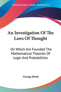 Abbildung von: An Investigation Of The Laws Of Thought - Kessinger Publishing Co