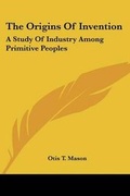 Cover: The Origins Of Invention - Kessinger Publishing Co