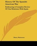 Cover: History Of The Spanish-American War - Kessinger Publishing