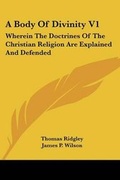Cover: A Body Of Divinity V1 - Kessinger Publishing